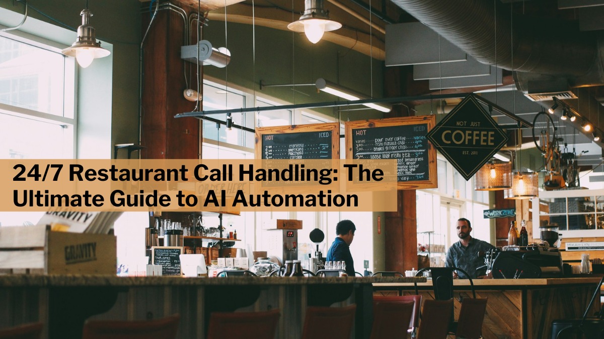 24/7 Restaurant Call Handling: The Ultimate Guide to AI Automation
